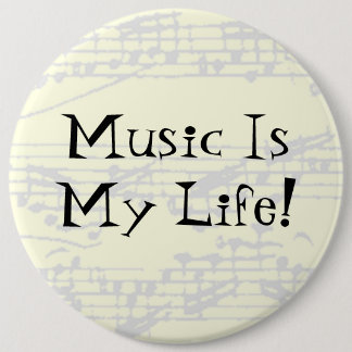 Music Is My Life 6 Inch Round Button