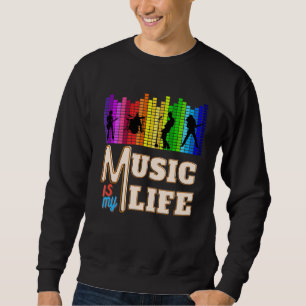 Music Is My Life With Guitarist Singer Piano Playe Sweatshirt