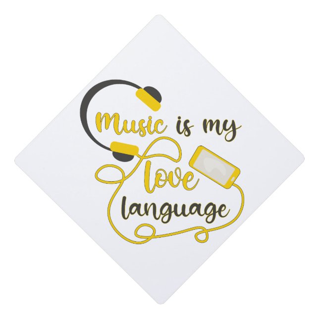 Music is my love language romantic phrase graduation cap topper (Front)