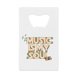 Music Is My Soul Credit Card Bottle Opener