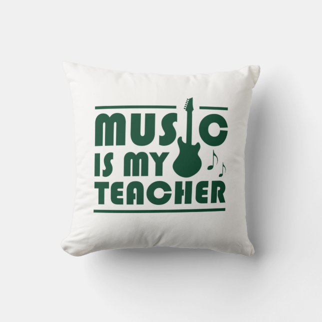 Music Is My Teacher Throw Pillow (Front)