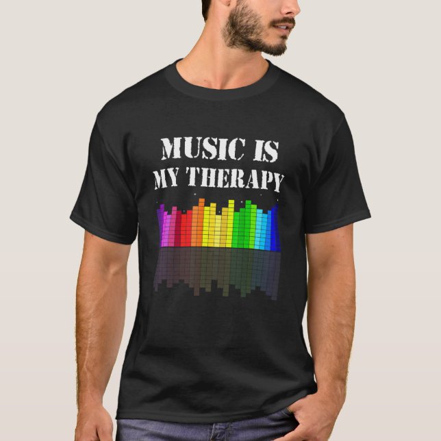 Music Is My Therapy Equalizer DJ Funny Musical Mus T-Shirt (Front)
