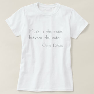"Music is the space between the notes" T-Shirt
