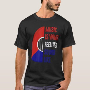 Music Is What Feeling Sound Like Guitar Pick Playe T-Shirt