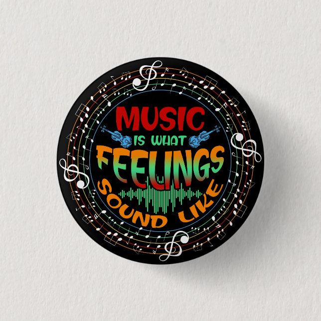 Music Is What Feelings Sound Like 1 Inch Round Button (Front)