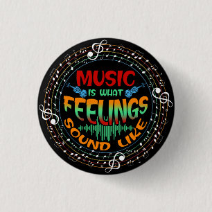 Music Is What Feelings Sound Like 1 Inch Round Button