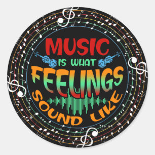 Music Is What Feelings Sound Like Classic Round Sticker