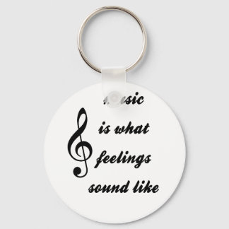 Music Is What Feelings Sound Like Keychain
