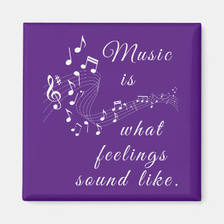 Music is what feelings sound like magnet