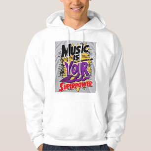 Music Is Your Superpower 3 Hoodie