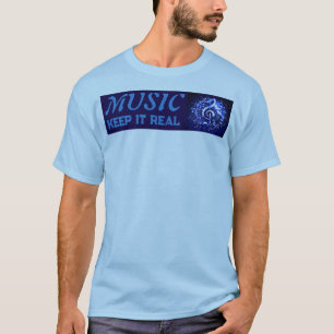 MUSIC - Keep It Real  T-Shirt