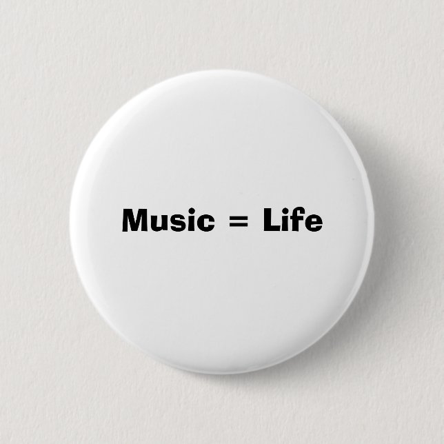 Music = Life 2 Inch Round Button (Front)