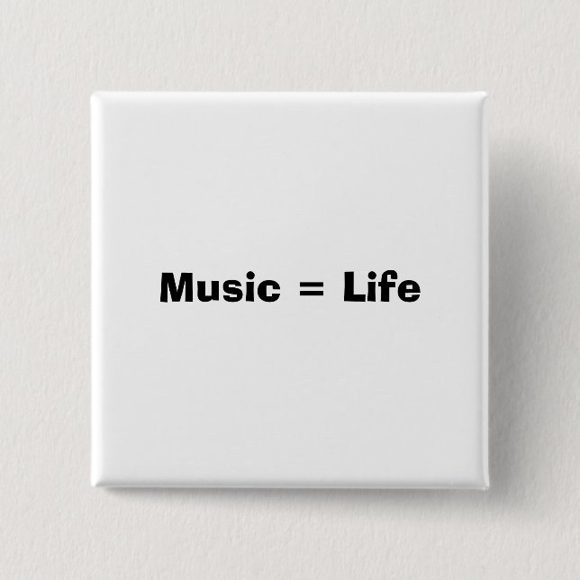 Music = Life 2 Inch Square Button (Front)