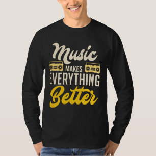 Music Make Everything Better T-Shirt