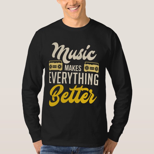 Music Make Everything Better T-Shirt (Front)