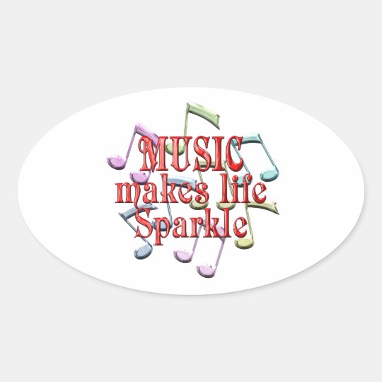 Music Makes Life Sparkle Oval Sticker