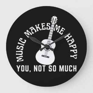 MUSIC MAKES ME HAPPY YOU NOT SO MUCH LARGE CLOCK