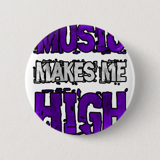 Music makes me high 2 inch round button