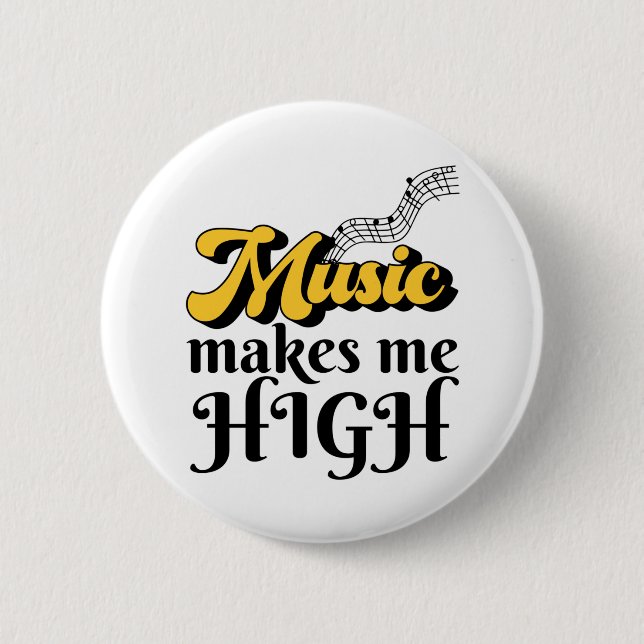 Music Makes Me High 2 Inch Round Button (Front)