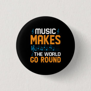 Music Makes The World Go Round 1 Inch Round Button