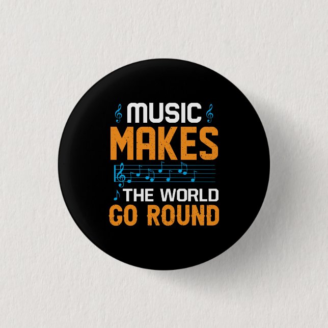 Music Makes The World Go Round 1 Inch Round Button (Front)