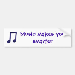 Music makes you smarter bumper sticker