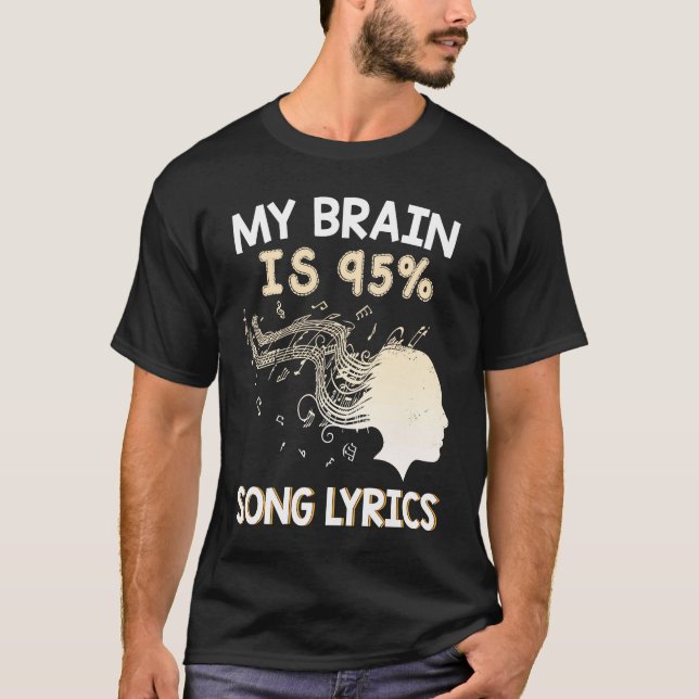 Music    My Brain is 95 Song Lyrics  & Cool T-Shirt (Front)