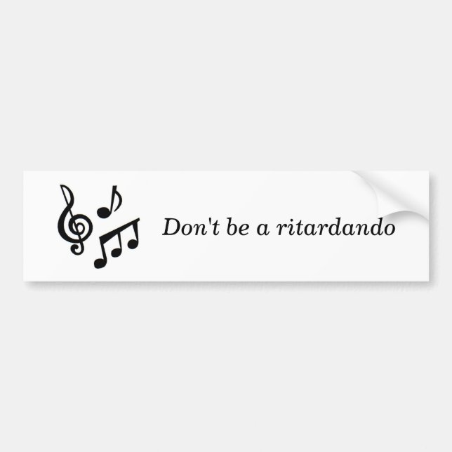 music_notes, Don't be a ritardando Bumper Sticker (Front)