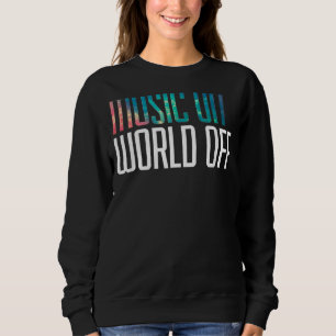 Music On World Off Ideas  Music  Djs Musicians Sweatshirt