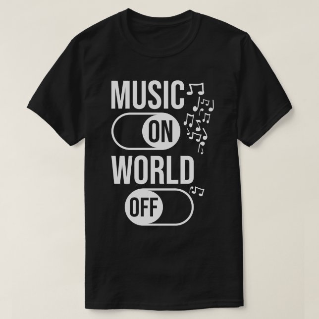 Music On World Off T-Shirt (Design Front)