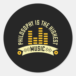 Music - Philosophy Is The Highest Music Classic Round Sticker
