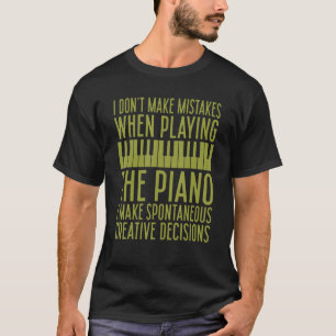 Music Piano Pianist Keyboard Musician Quote Gag Ou T-Shirt