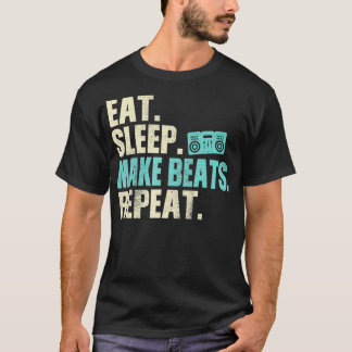 Music Producer Eat Sleep Make Beats Repeat T-Shirt
