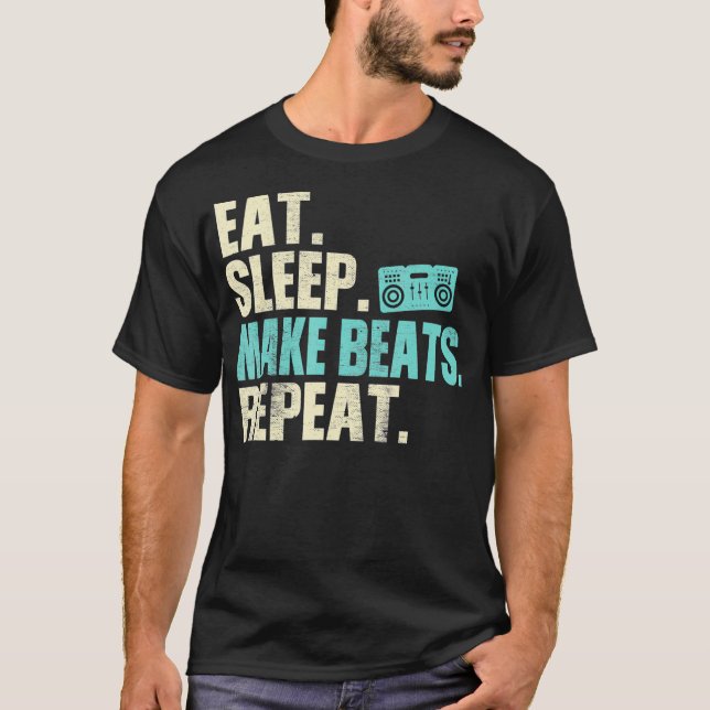 Music Producer Eat Sleep Make Beats Repeat T-Shirt (Front)