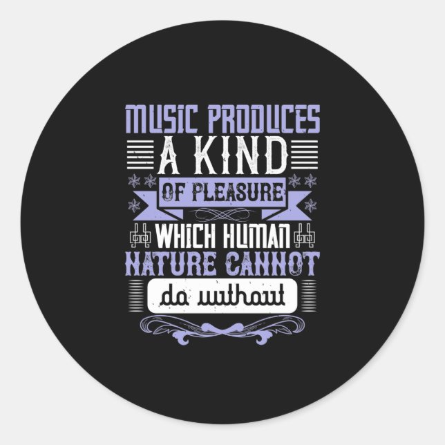 Music Produces A Kind Of Pleasure Classic Round Sticker (Front)