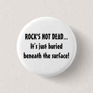 Music Rock's Not Dead...Beneath The Surface Saying 1 Inch Round Button