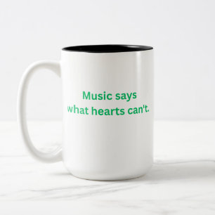 Music Says What Hearts Can't Quote Coffee Mug
