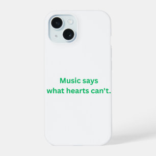 Music Says What the Heart Can't apple iPhone 15 Case