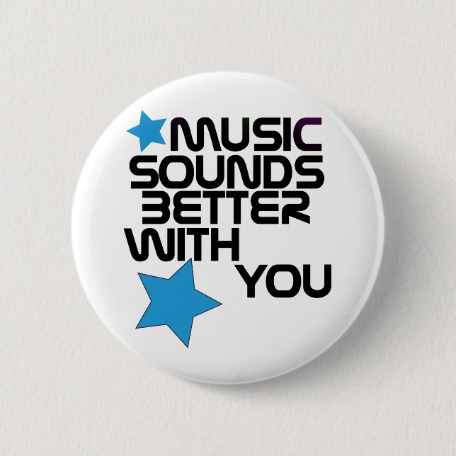 Music Sounds Better With You 2 Inch Round Button (Front)