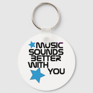 Music Sounds Better With You Keychain