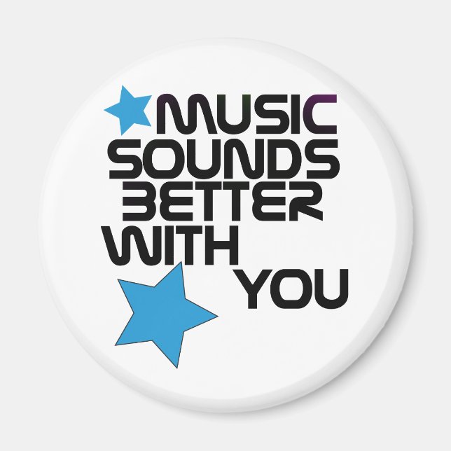 Music Sounds Better With You Magnet (Front)
