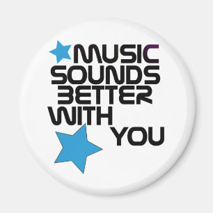Music Sounds Better With You Magnet