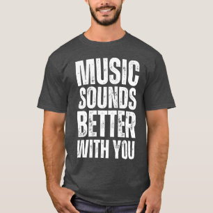 Music Sounds Better With You vintage T-Shirt