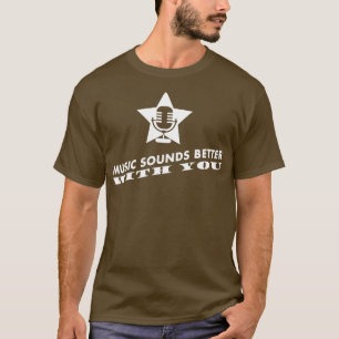 Music sounds better with you white T-Shirt