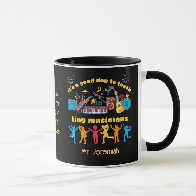 MUSIC TEACHER Good Day to Teach Tiny Musicians Mug (Right)