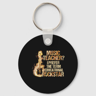 Music Teacher I Prefer The Term Educational Rock S Keychain