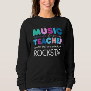 Music Teacher Ich Bevorge Den Term Education Rocks Sweatshirt