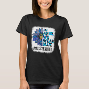 Music Teacher In April We Wear Blue Autism Awarene T-Shirt