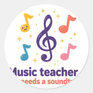 Music Teacher — Life Needs a Soundtrack Classic Round Sticker