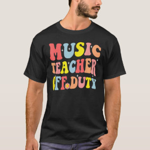 Music Teacher Off Duty Summer Vacation Last Day of T-Shirt